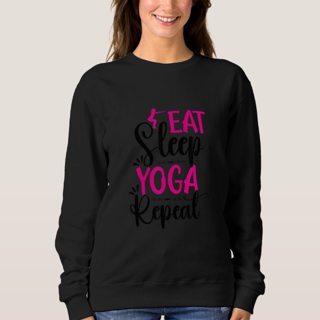 Eat Sleep Yoga Repeat Sweatshirt (Front)