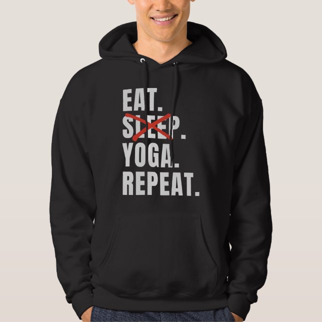 Eat Sleep Yoga Repeat Yoga Saying Hoodie (Front)