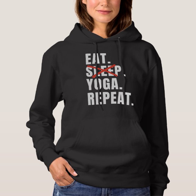 Eat Sleep Yoga Repeat Yoga Saying Hoodie (Front)