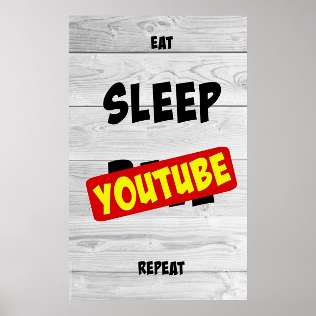 Eat, Sleep, Youtube, Repeat Poster (Front)