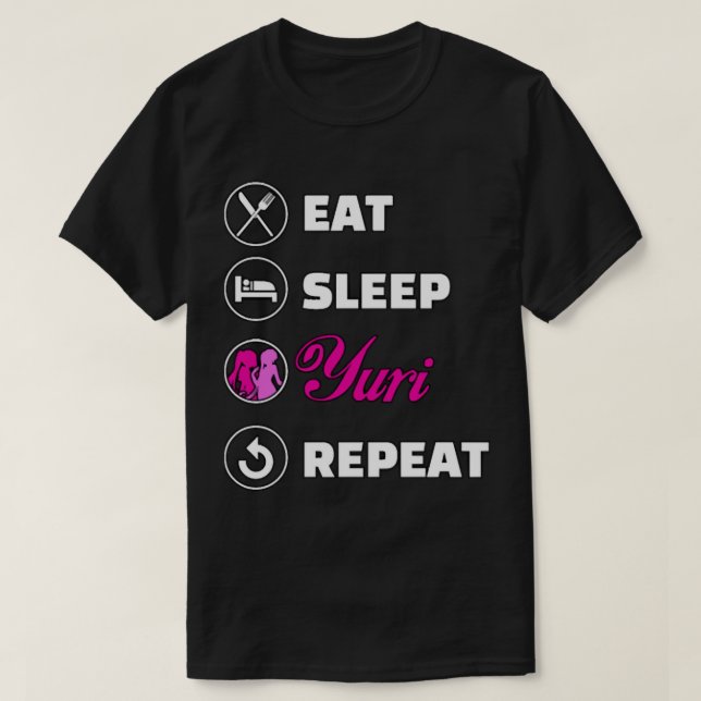 Eat sleep yuri repeat  T-Shirt (Design Front)