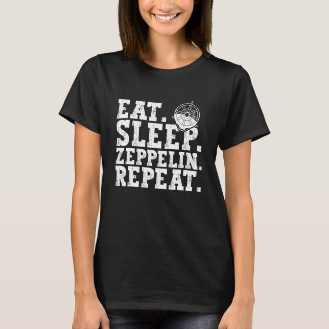 Eat Sleep Zeppelin Repeat Dirigible Blimp Airship  T-Shirt (Front)