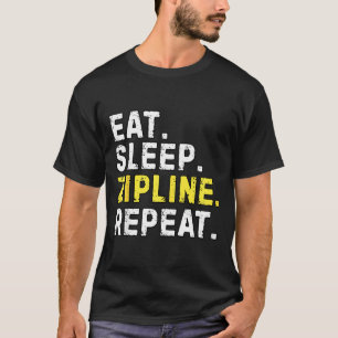 Eat Sleep Zipline Repea Funny Ziplining Humor  T-Shirt