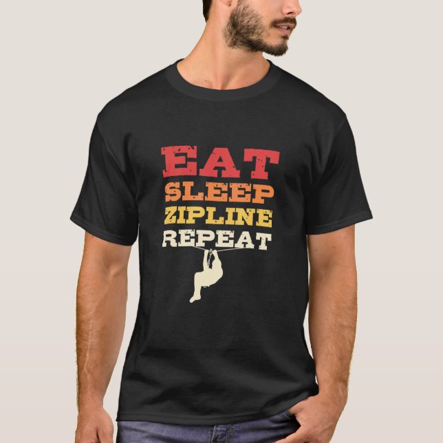 Eat Sleep Zipline Repeat Zip Line Zip Lining T-Shirt (Front)
