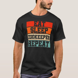 Eat Sleep Zoo Keeper Repeat Animal Animal Keeper Z T-Shirt