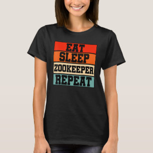 Eat Sleep Zoo Keeper Repeat Animal Lover Animal Ke T-Shirt