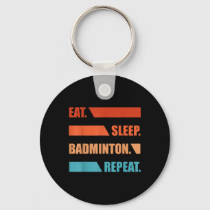 Eat Slepp Badminton Repeat Key Ring
