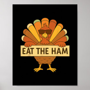 Eat The Ham Save A Turkey Funny Thanksgiving Turke Poster