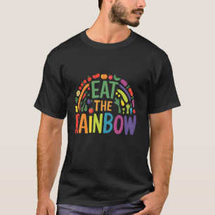 Eat The Rainbow Healthy Eating Vegan Vegetarian T-Shirt