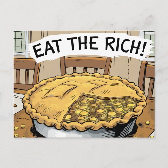 Eat the Rich A Pie Full of Gold Coins Postcard (Front)