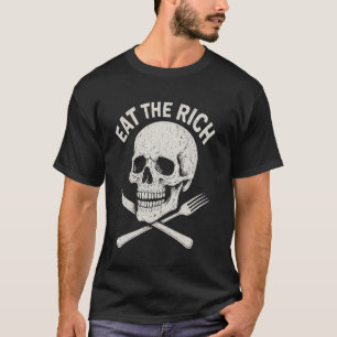 Eat the rich funny anti capitalism left wing Socia T-Shirt