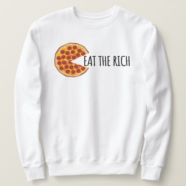 Eat the Rich - Funny Socialist Pizza Sweatshirt (Design Front)