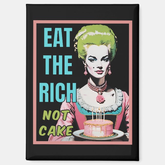 Eat The Rich, Not Cake Magnet (Front)
