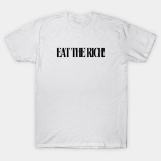 eat the rich  T-Shirt
