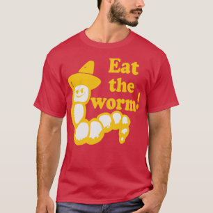 Eat the worm T-Shirt