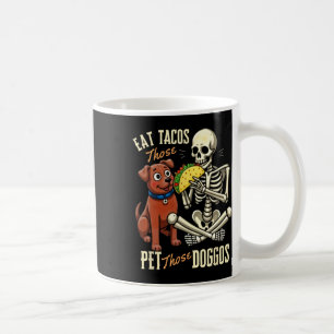 Eat Those Tacos Pet Those Doggos Funny Skeleton Coffee Mug