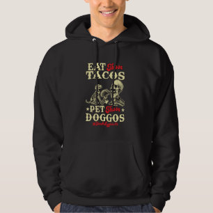 Eat Those Tacos Pet Those Doggos Funny skull Dog m Hoodie