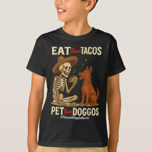 Eat Those Tacos Pet Those Doggos Mexicans Dog Love T-Shirt