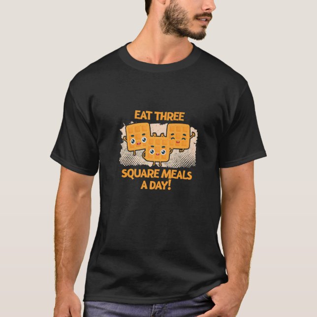Eat Three Square Meals A Day Breakfast Waffles   T-Shirt (Front)