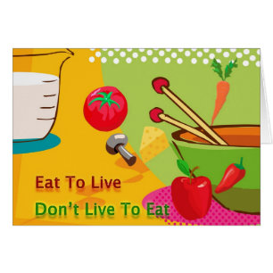 Eat To Live Don't Live To Eat Diet