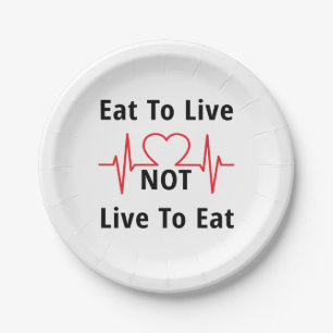 Eat to Live, not Live to Eat Paper Plate
