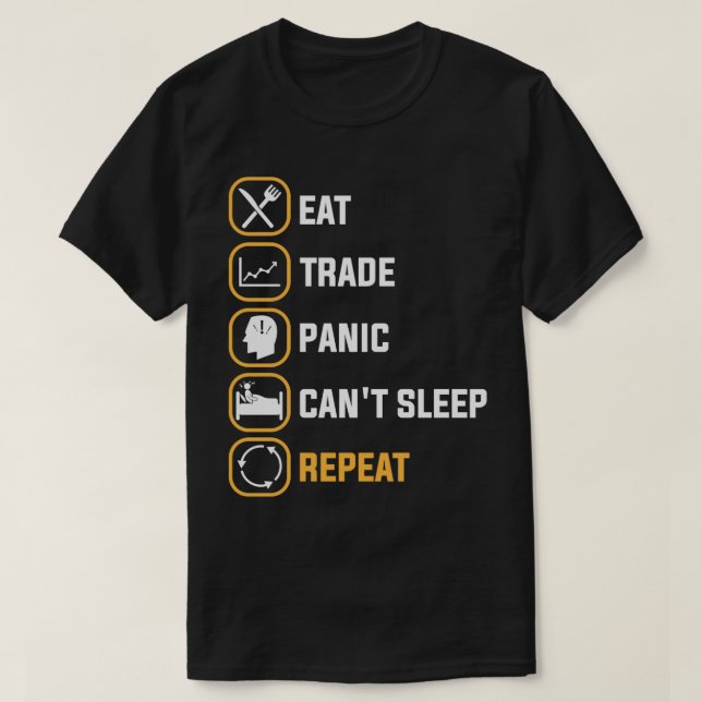 EAT TRADE PANIC CANTx27T SLEEP REPEAT T-Shirt (Design Front)