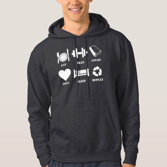 Eat, Train, Study, Love, Sleep, Repeat Hoodie (Front)