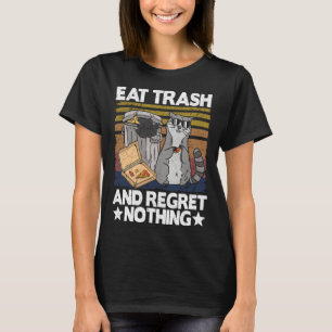 Eat Trash And Regret Nothing Raccoon 29 T-Shirt
