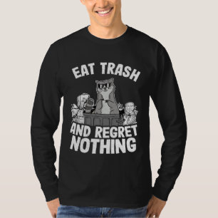 Eat Trash And Regret Nothing Raccoon  4 T-Shirt