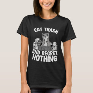 Eat Trash And Regret Nothing Raccoon  4 T-Shirt