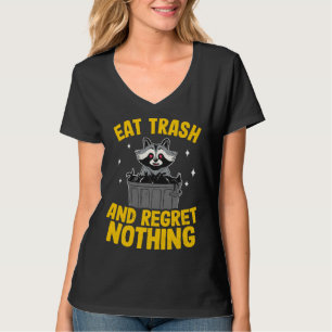 Eat Trash And Regret Nothing Raccoon  5 T-Shirt