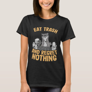 Eat Trash And Regret Nothing Racoon T-Shirt