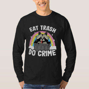 Eat Trash Do Crime Funny Rainbow Raccoon T-Shirt