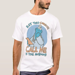 Eat Two Cookies, Call Me in the Morning T-Shirt