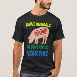 Eat Veggies Leave Animals Alone Vegetarian Vegan P T-Shirt