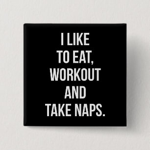 Eat, Workout and Take Naps - Funny Novelty Workout 15 Cm Square Badge