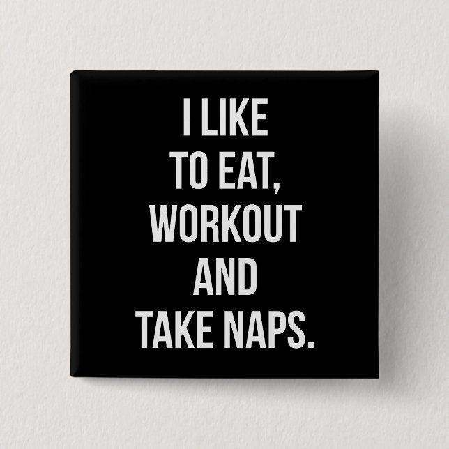 Eat, Workout and Take Naps - Funny Novelty Workout 15 Cm Square Badge (Front)
