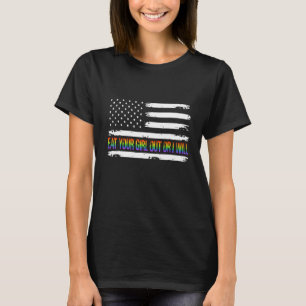 Eat Your Girl Out Or I Will Flag  LGBTQ Lesbian Ga T-Shirt