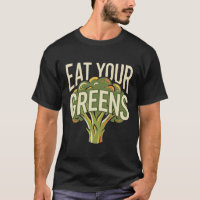 Eat Your Greens Funny Broccoli Vegetarian Healthy