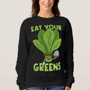 Eat Your Greens Kale Spinach Sweatshirt