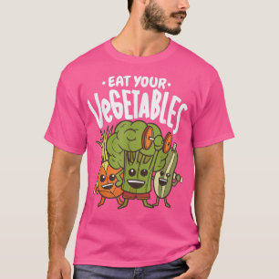 Eat Your Vegetables  Proud Vegetarian Vegan Quote  T-Shirt