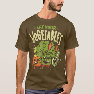 Eat Your Vegetables Vegan Funny Vegetarian Vegetab T-Shirt