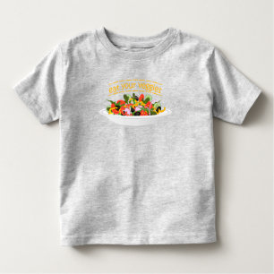 Eat Your Veggies Quote fresh salad mix bowl Toddler T-Shirt