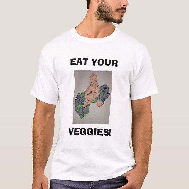 EAT YOUR, VEGGIES! T-Shirt (Front)