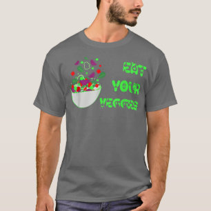 Eat Your Veggies Vegan Vegetarian Healthy Eating D T-Shirt