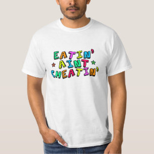 Eatin' Aint Cheatin' T-Shirt