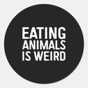 Eating Animals Is Weird Shirt Men Women Kid Vegan  Classic Round Sticker