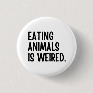 Eating Animals Is Weired Vegan 3 Cm Round Badge