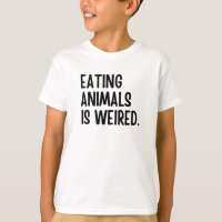 Eating Animals Is Weired Vegan