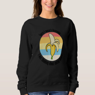 Eating Bananas Delicious Exotic Fruits Sweatshirt